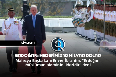 ERDOĞAN: HEDEFİMİZ 10 MİLYAR DOLAR