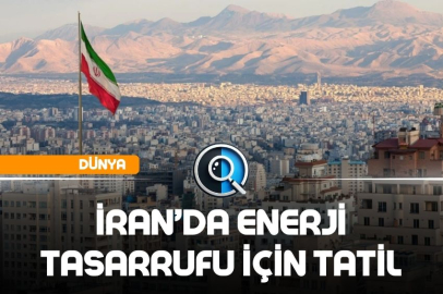 İRAN’DA ENERJİ TASARRUFU İÇİN TATİL
