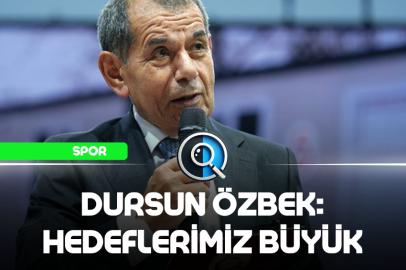 ÖZBEK: HEDEFLERİMİZ BÜYÜK