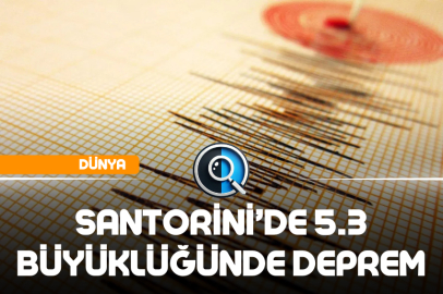 SANTORİNİ’DE 5.3 BÜYÜKLÜĞÜNDE DEPREM