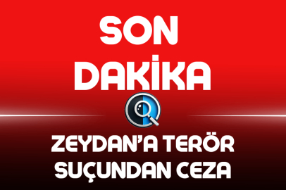 ZEYDAN’A TERÖR SUÇUNDAN CEZA