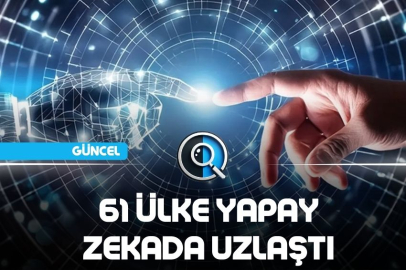 61 ÜLKE YAPAY ZEKADA UZLAŞTI