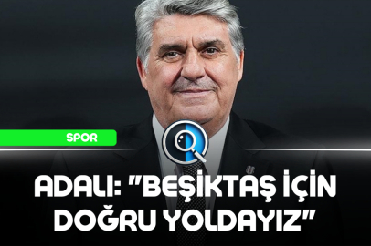 ADALI: "BEŞİKTAŞ İÇİN DOĞRU YOLDAYIZ"
