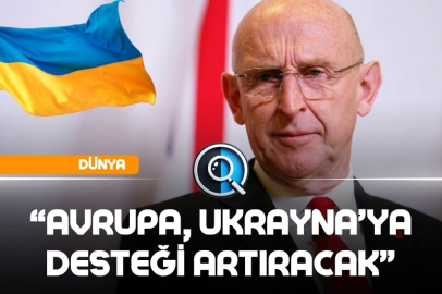 ”AVRUPA, UKRAYNA’YA DESTEĞİ ARTIRACAK”