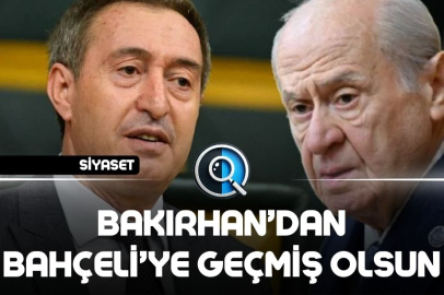 BAKIRHAN’DAN BAHÇELİ’YE GEÇMİŞ OLSUN