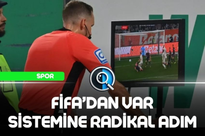 FİFA’DAN VAR SİSTEMİNE RADİKAL ADIM