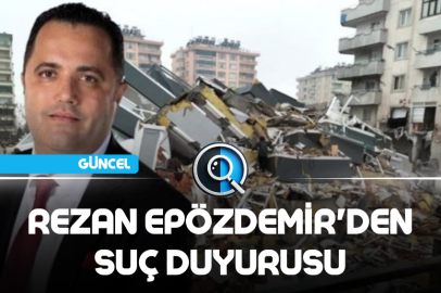 REZAN EPÖZDEMİR'DEN SUÇ DUYURUSU