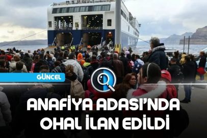 ANAFİYA ADASI’NDA OHAL İLAN EDİLDİ