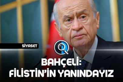 BAHÇELİ: FİLİSTİN'İN YANINDAYIZ