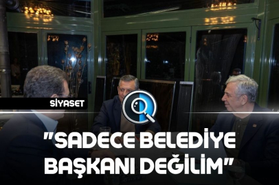 EKREM İMAMOĞLU: SADECE BELEDİYE BAŞKANI DEĞİLİM