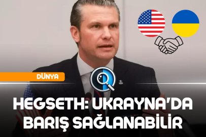 HEGSETH: UKRAYNA'DA BARIŞ SAĞLANABİLİR