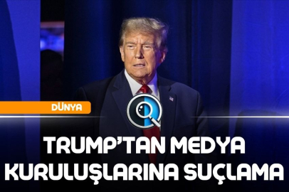TRUMP’TAN MEDYA KURULUŞLARINA SUÇLAMA