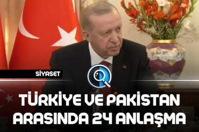 TÜRKİYE VE PAKİSTAN ARASINDA 24 ANLAŞMA