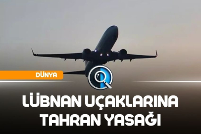 LÜBNAN UÇAKLARINA TAHRAN YASAĞI