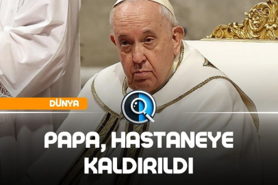 PAPA, HASTANEYE KALDIRILDI