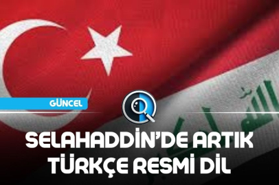 SELAHADDİN’DE ARTIK TÜRKÇE RESMİ DİL