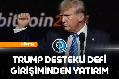 TRUMP DESTEKLİ DEFİ GİRİŞİMİNDEN YATIRIM