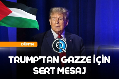 TRUMP’TAN GAZZE İÇİN SERT MESAJ
