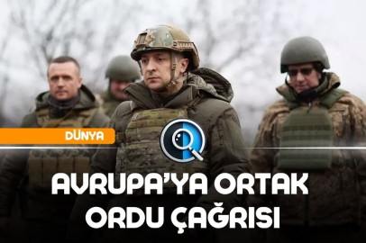 AVRUPA’YA ORTAK ORDU ÇAĞRISI