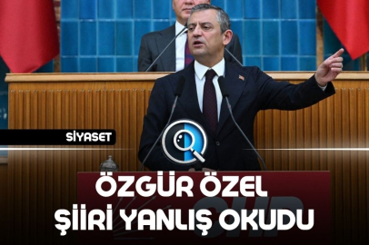ÖZGÜR ÖZEL ŞİİRİ YANLIŞ OKUDU