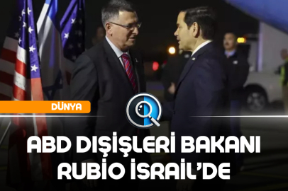 ABD DIŞİŞLERİ BAKANI RUBIO İSRAİL’DE