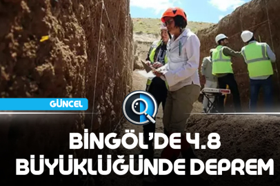 BİNGÖL’DE 4.8 BÜYÜKLÜĞÜNDE DEPREM