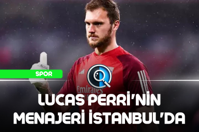 LUCAS PERRİ'NİN MENAJERİ İSTANBUL'DA