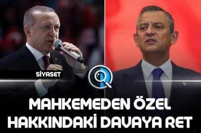 MAHKEMEDEN ÖZEL HAKKINDAKİ DAVAYA RET