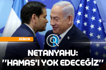 NETANYAHU: ''HAMAS’I YOK EDECEĞİZ''