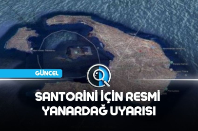 SANTORİNİ İÇİN RESMİ YANARDAĞ UYARISI