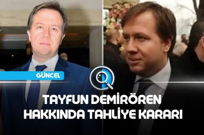 TAYFUN DEMİRÖREN HAKKINDA TAHLİYE KARARI