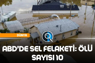 ABD’DE SEL FELAKETİ: ÖLÜ SAYISI 10