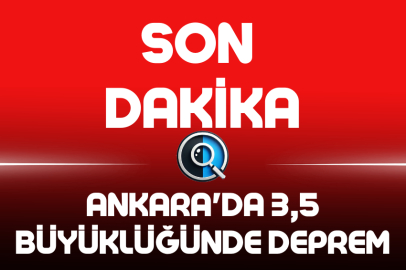 ANKARA'DA 3.5 BÜYÜKLÜĞÜNDE DEPREM