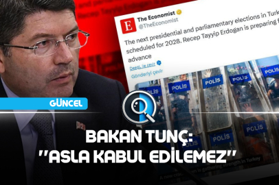 BAKAN TUNÇ: ''ASLA KABUL EDİLEMEZ''