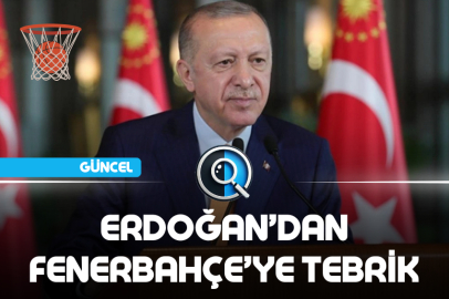 ERDOĞAN’DAN FENERBAHÇE’YE TEBRİK