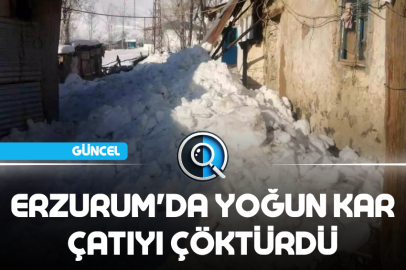 ERZURUM'DA YOĞUN KAR ÇATIYI ÇÖKTÜRDÜ