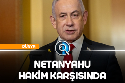 NETANYAHU HAKİM KARŞISINDA