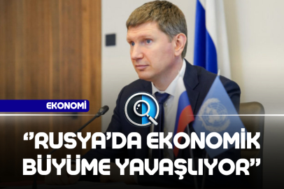 ''RUSYA’DA EKONOMİK BÜYÜME YAVAŞLIYOR''