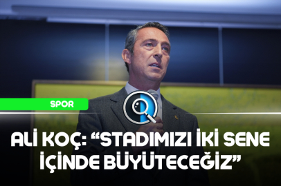 ALİ KOÇ: “STADIMIZI İKİ SENE İÇİNDE BÜYÜTECEĞİZ”