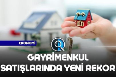 GAYRİMENKUL SATIŞLARINDA YENİ REKOR