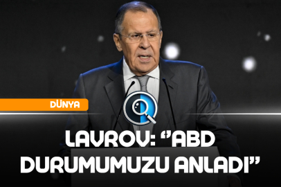 LAVROV: ‘’ABD DURUMUMUZU ANLADI''