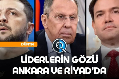LİDERLERİN GÖZÜ ANKARA VE RİYAD’DA