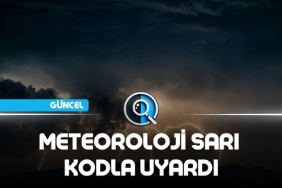 METEOROLOJİ SARI KODLA UYARDI