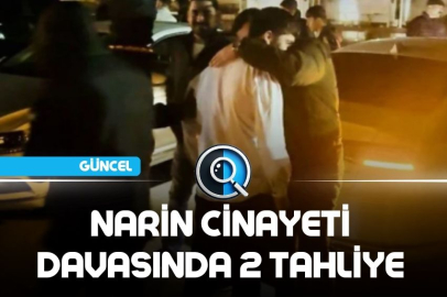 NARİN CİNAYETİ DAVASINDA 2 TAHLİYE