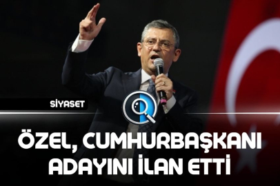 ÖZEL, CUMHURBAŞKANI ADAYINI İLAN ETTİ