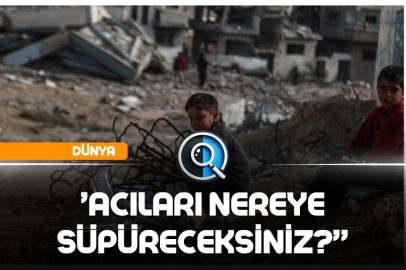 ''FİLİSTİNLİLERİN ACILARINI NE YAPACAKLAR GAZZE’Yİ TAHLİYE EDİNCE?''