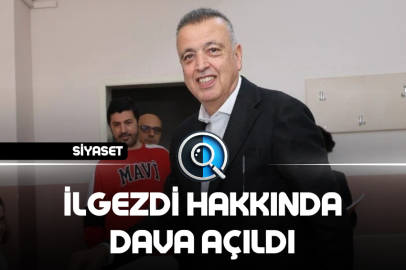 İLGEZDİ HAKKINDA DAVA AÇILDI