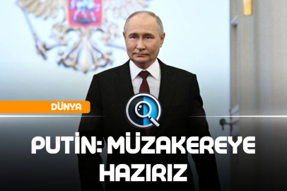 PUTİN: MÜZAKEREYE HAZIRIZ