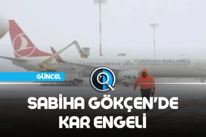 SABİHA GÖKÇEN'DE KAR ENGELİ