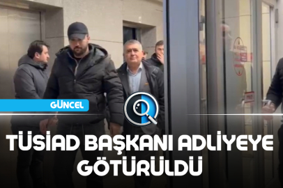 TÜSİAD BAŞKANI ADLİYEYE GÖTÜRÜLDÜ